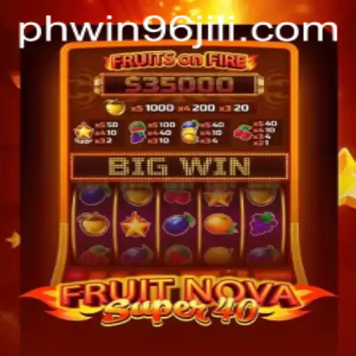 Exploring the Excitement of FruitNovaSuper40: Your Ultimate Guide to Winning with WIN96 PH